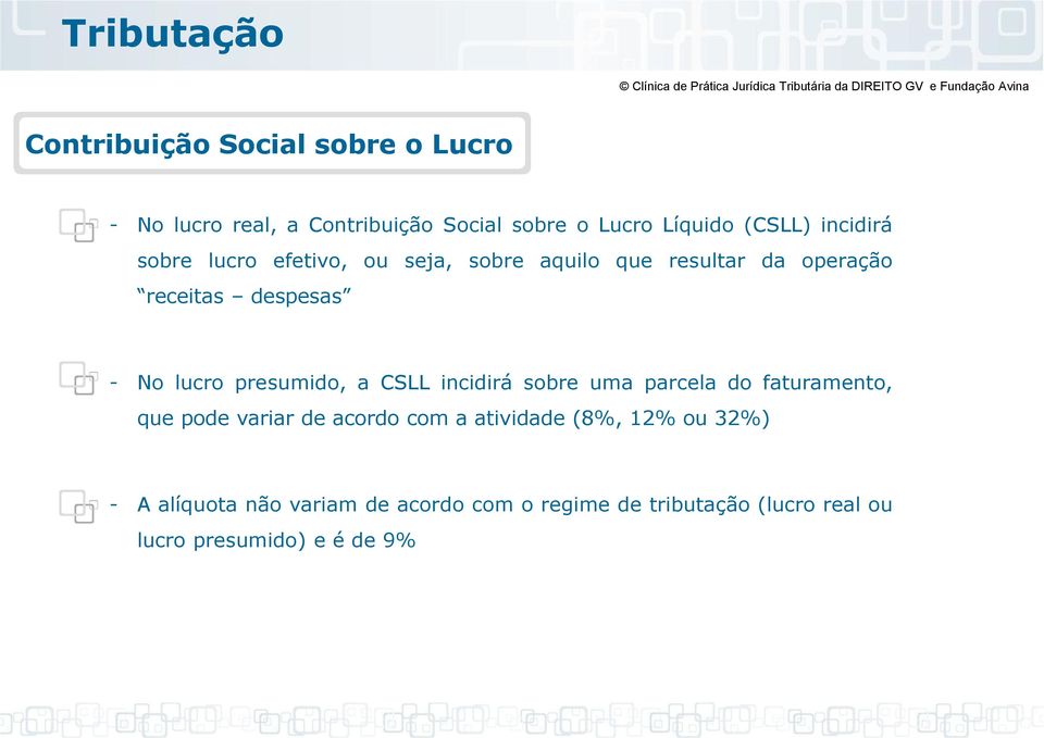 lucro presumido, a CSLL incidirá sobre uma parcela do faturamento, que pode variar de acordo com a atividade