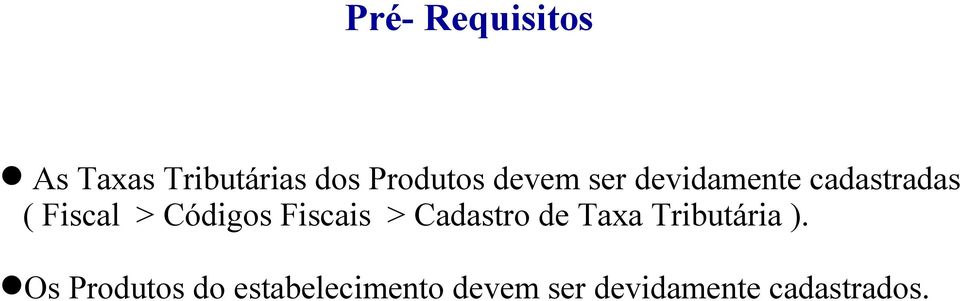 Fiscais > Cadastro de Taxa Tributária ).