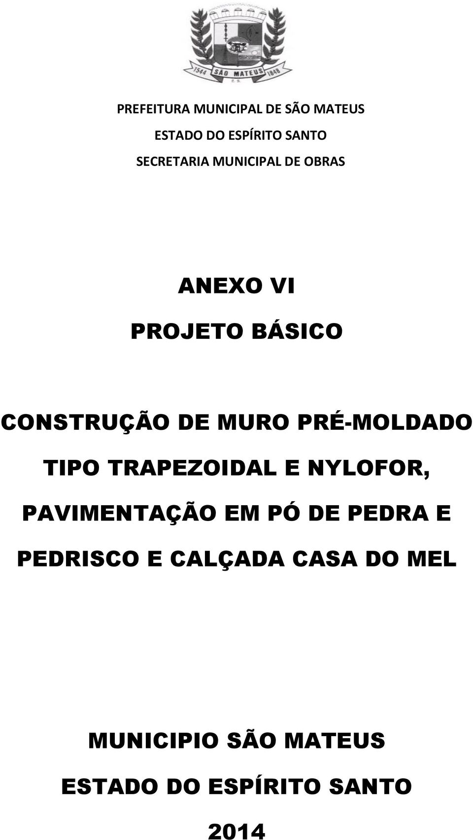 PRÉ-MOLDADO TIPO TRAPEZOIDAL E NYLOFOR, PAVIMENTAÇÃO EM PÓ DE PEDRA E