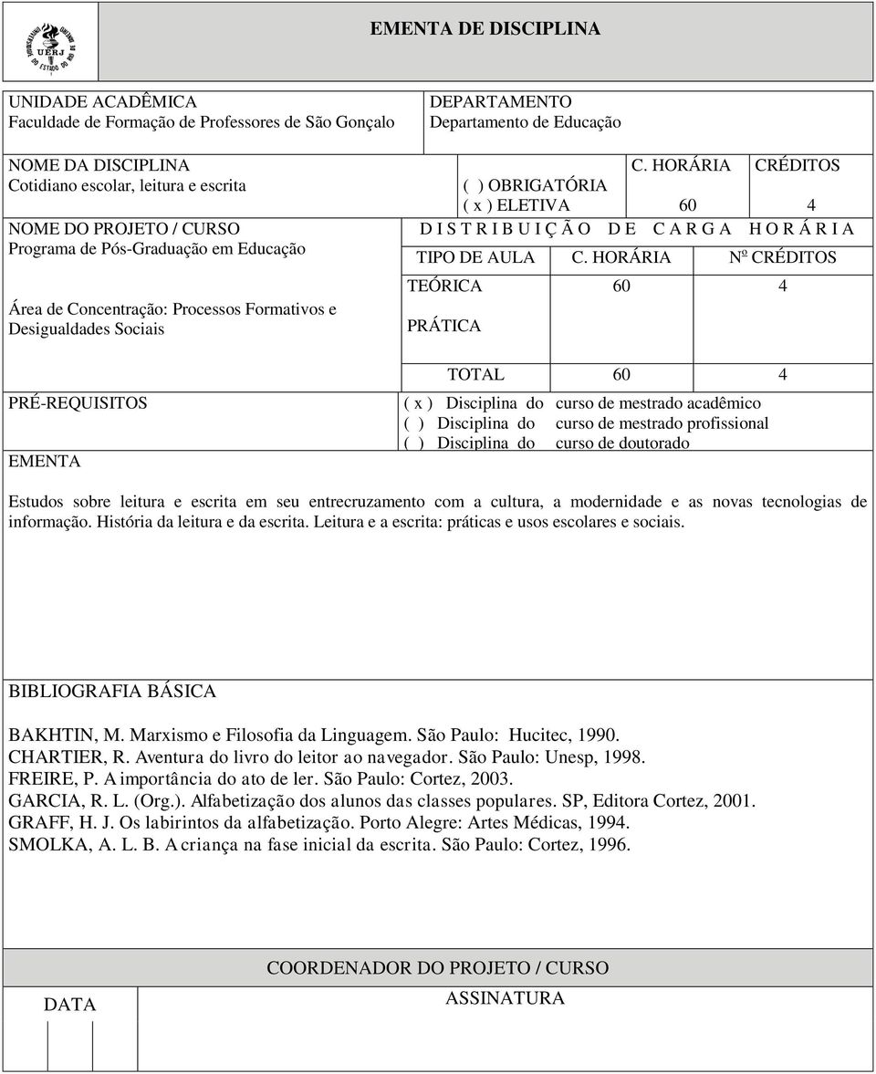 Aventura do livro do leitor ao navegador. São Paulo: Unesp, 1998. FREIRE, P. A importância do ato de ler. São Paulo: Cortez, 2003. GARCIA, R. L. (Org.).