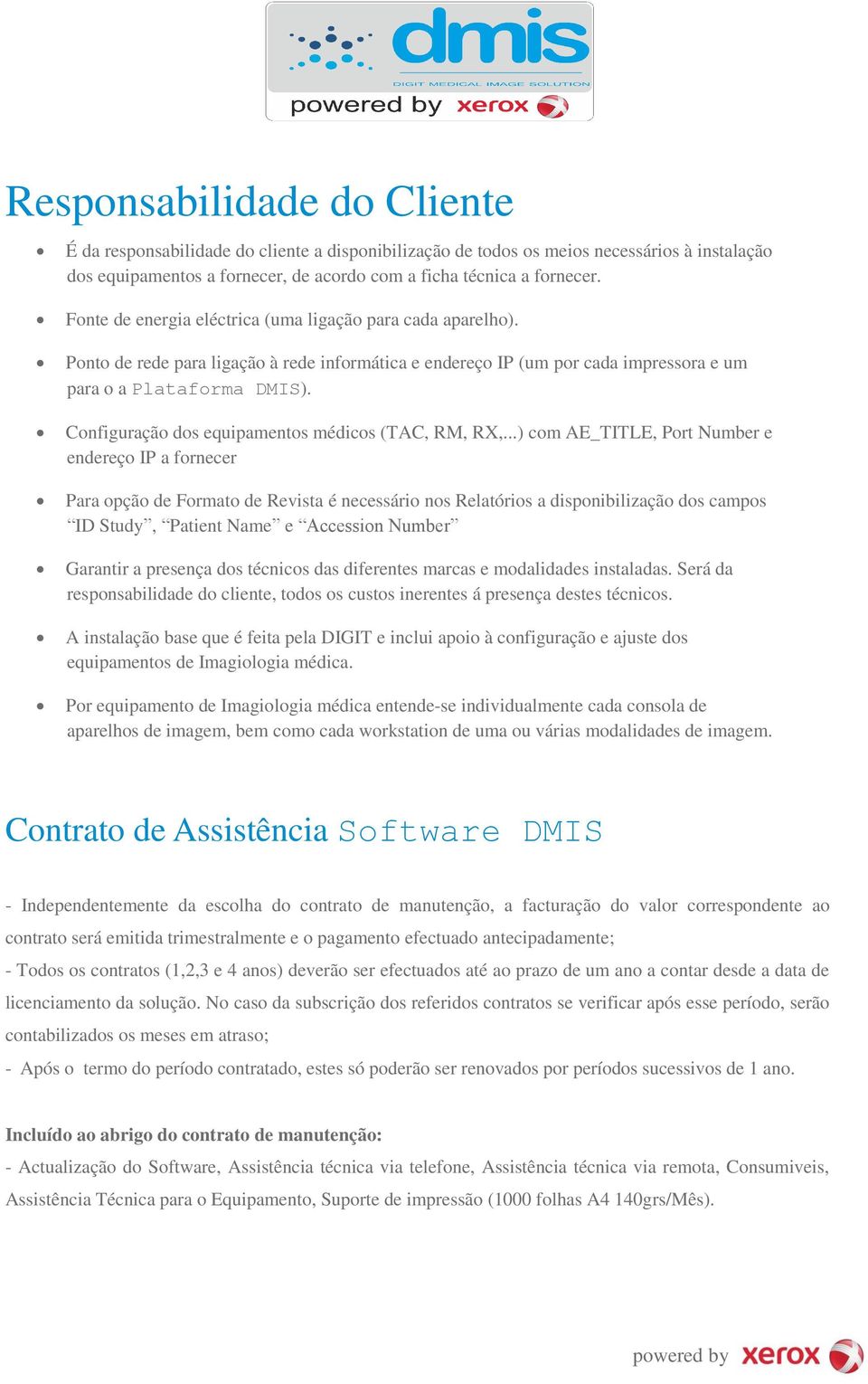 Configuração dos equipamentos médicos (TAC, RM, RX,.