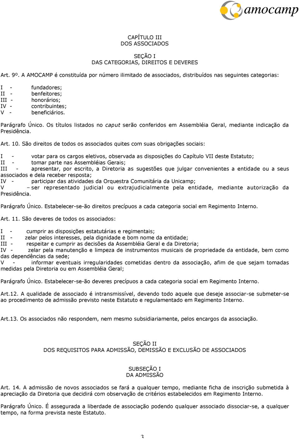 Os títulos listados no caput serão conferidos em Assembléia Geral, mediante indicação da Presidência. Art. 10.