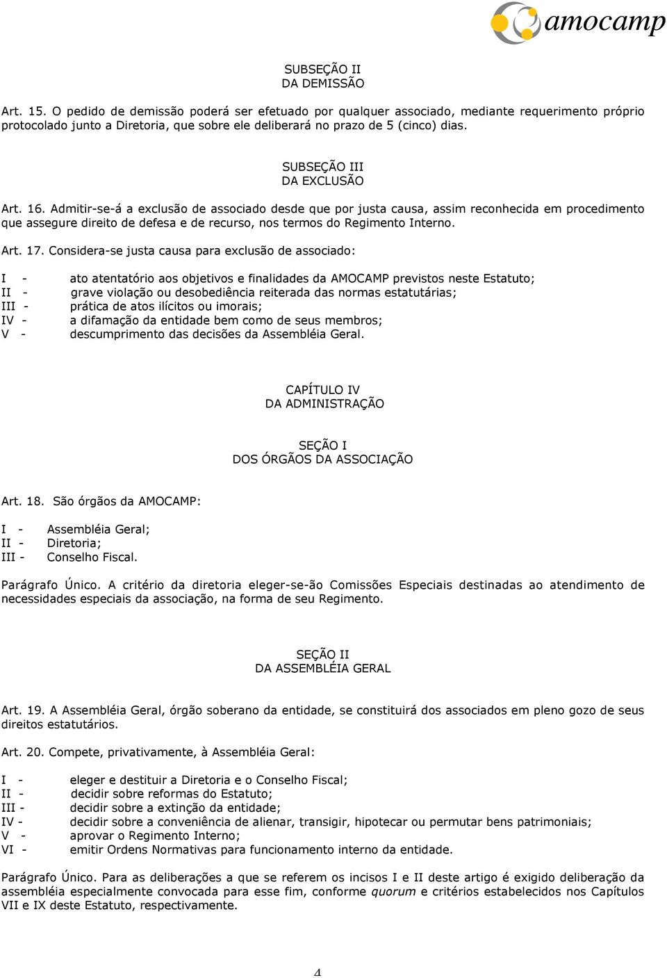 SUBSEÇÃO III DA EXCLUSÃO Art. 16.