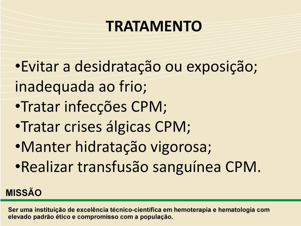 infecções CPM; Tratar crises álgicas CPM;