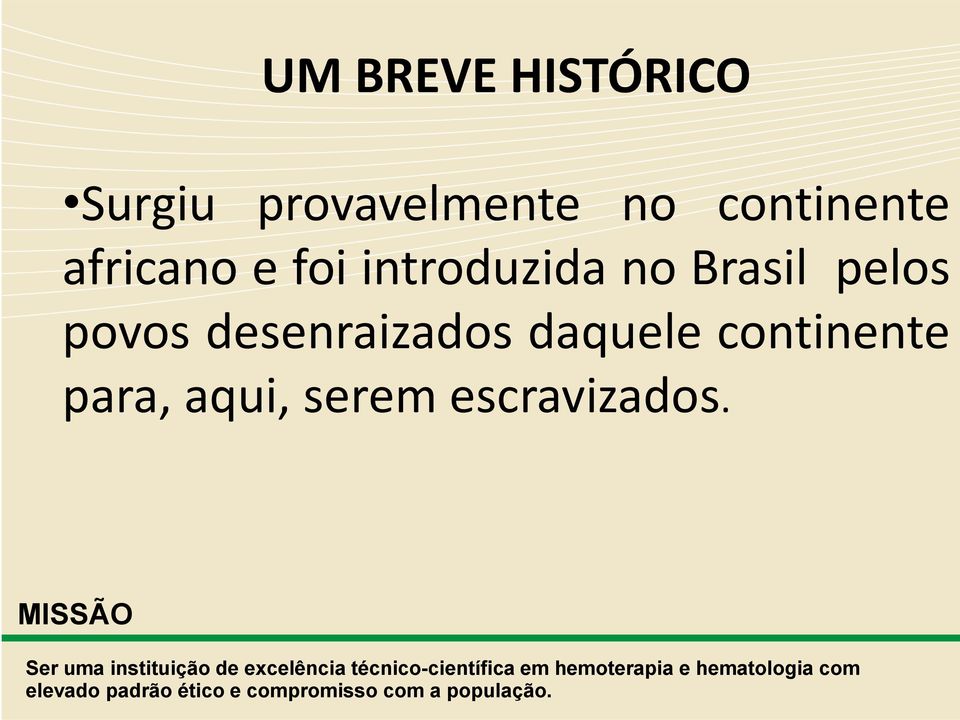 no Brasil pelos povos desenraizados