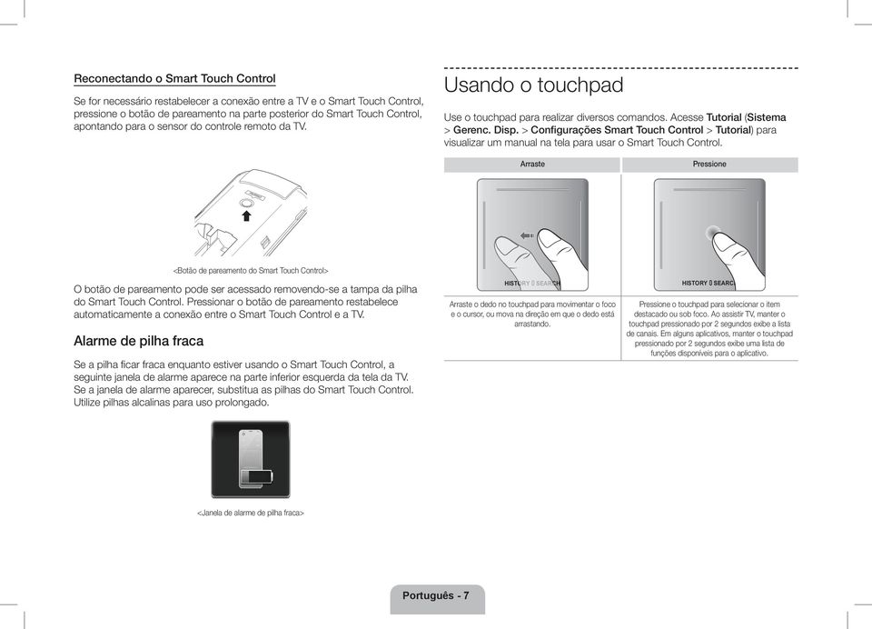> Configurações Smart Touch Control > Tutorial) para visualizar um manual na tela para usar o Smart Touch Control.