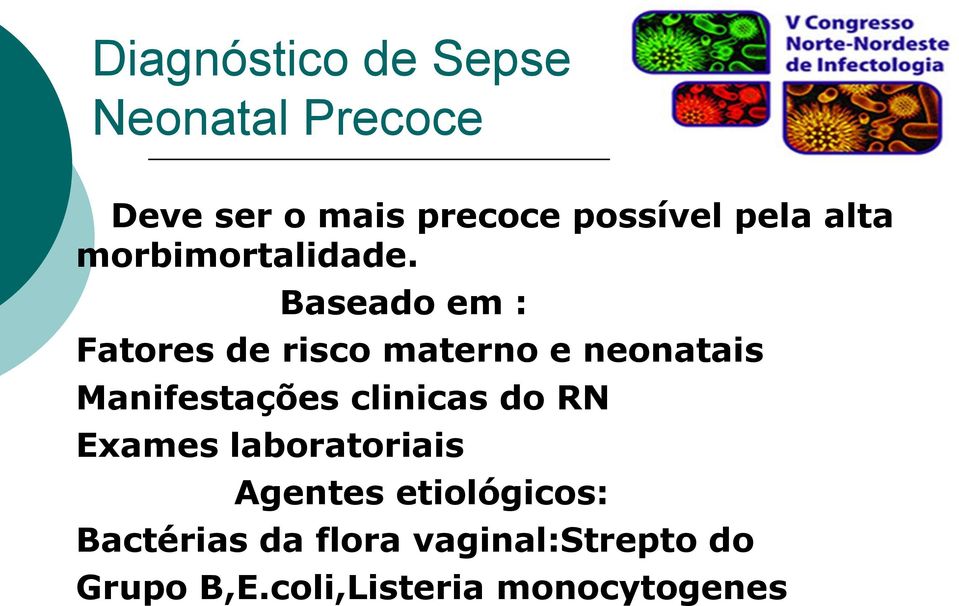 Baseado em : Fatores de risco materno e neonatais Manifestações clinicas