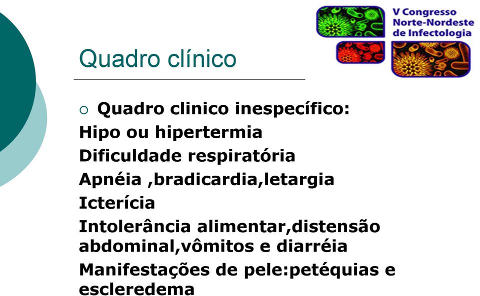 Apnéia,bradicardia,letargia Icterícia Intolerância