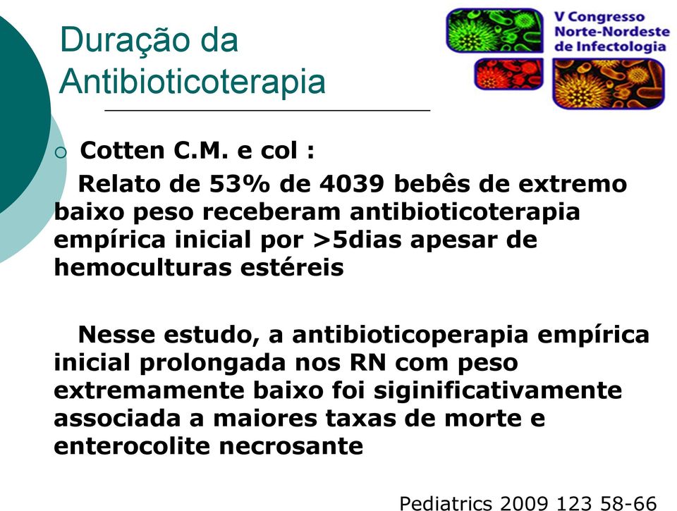 inicial por >5dias apesar de hemoculturas estéreis Nesse estudo, a antibioticoperapia empírica