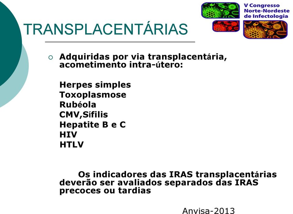CMV,Sífilis Hepatite B e C HIV HTLV Os indicadores das IRAS