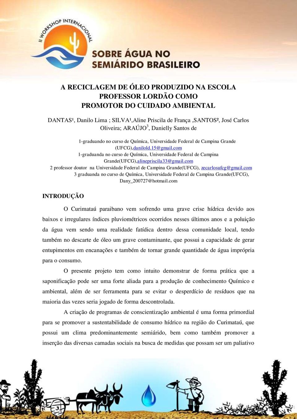 com 1-graduanda no curso de Química, Universidade Federal de Campina Grande(UFCG),alinepriscila33@gmail.com 2 professor doutor na Universidade Federal de Campina Grande(UFCG), zecarlosufcg@gmail.