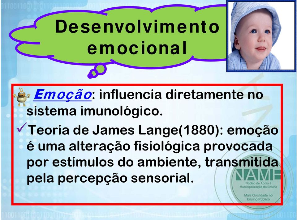 Teoria de James Lange(1880): emoção é uma alteração