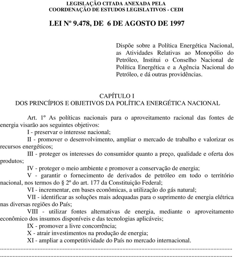 Petróleo, e dá outras providências. CAPÍTULO I DOS PRINCÍPIOS E OBJETIVOS DA POLÍTICA ENERGÉTICA NACIONAL Art.