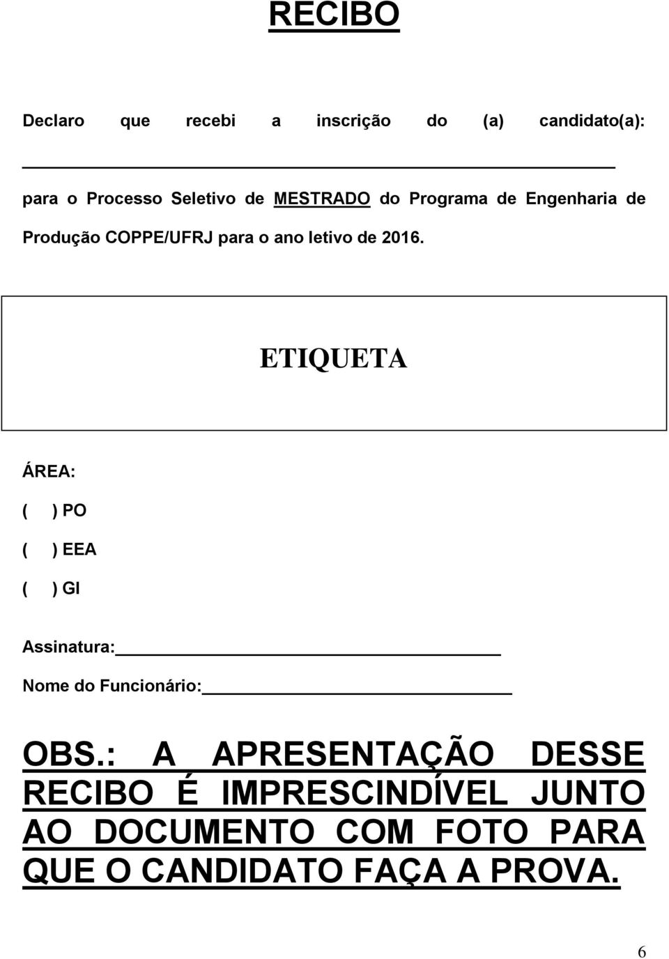 ETIQUETA ÁREA: ( ) PO ( ) EEA ( ) GI Assinatura: Nome do Funcionário: OBS.