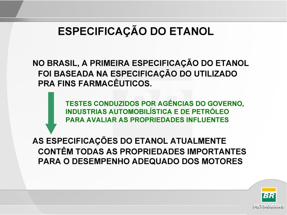 TESTES CONDUZIDOS POR AGÊNCIAS DO GOVERNO, INDUSTRIAS AUTOMOBILÍSTICA E DE PETRÓLEO PARA