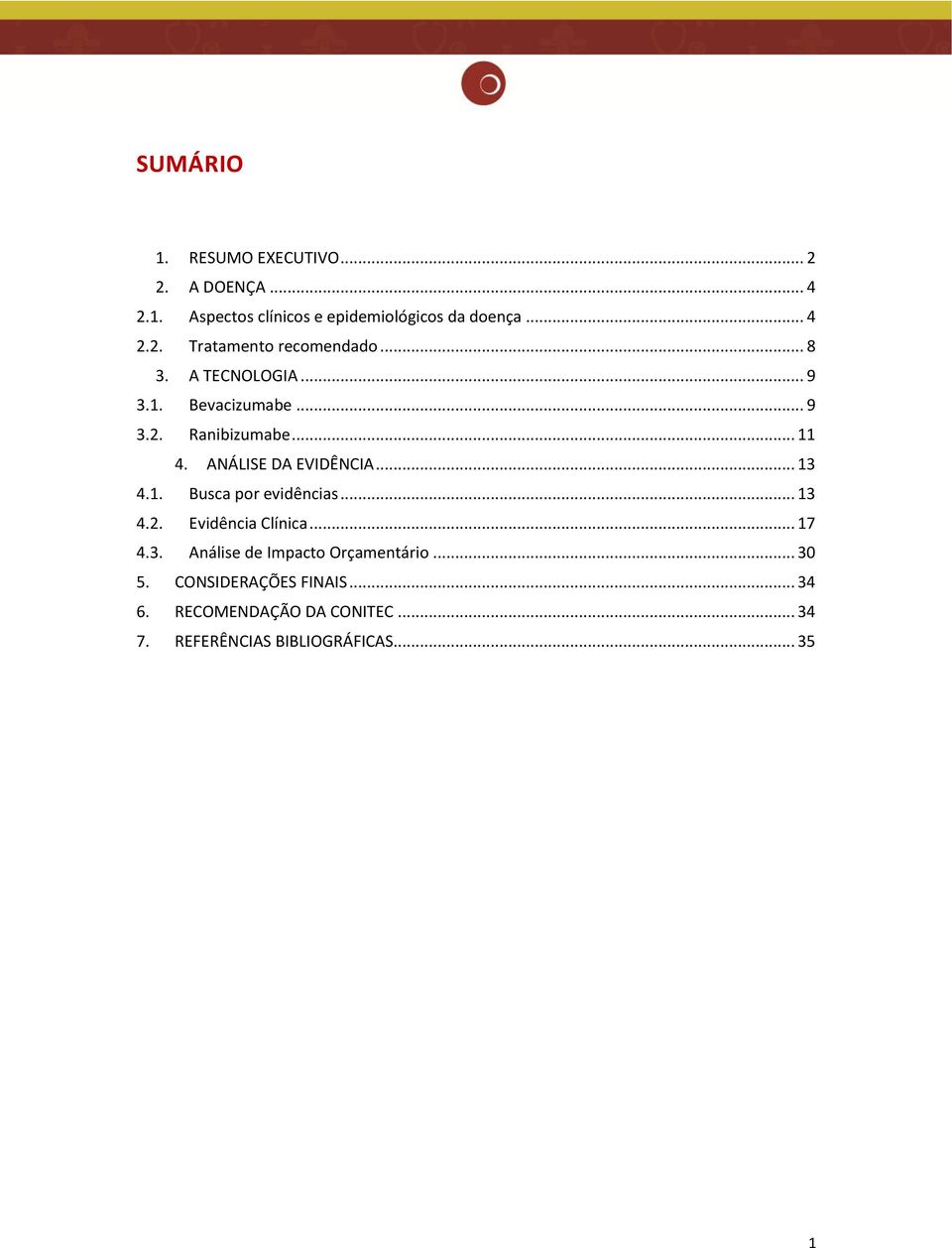 .. 13 4.2. Evidência Clínica... 17 4.3. Análise de Impacto Orçamentário... 30 5. CONSIDERAÇÕES FINAIS... 34 6.