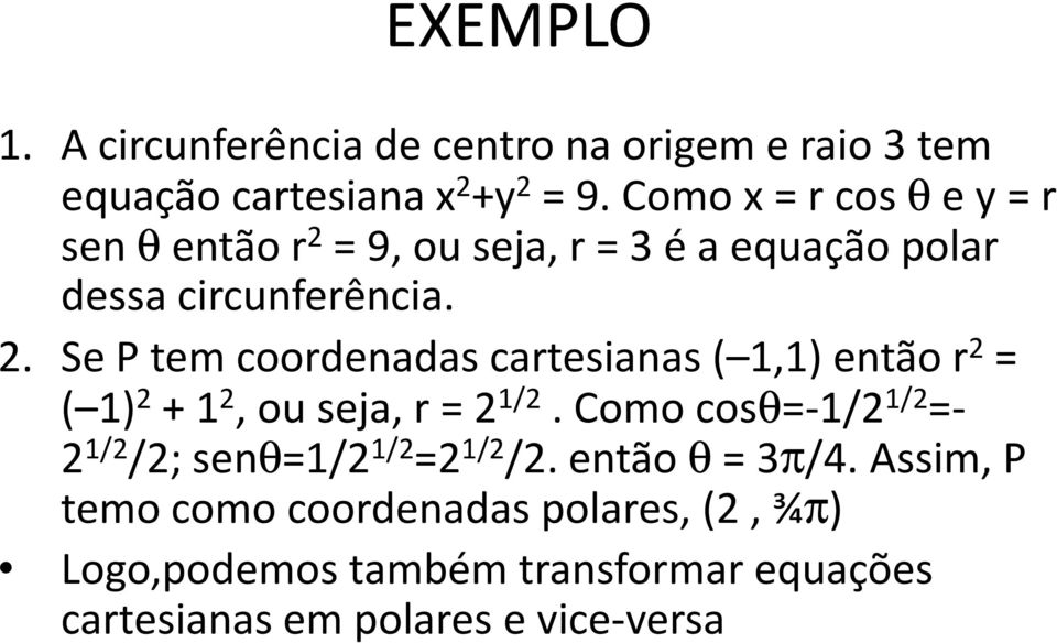 = 9, ou seja, r = 3 é a equação polar dessa circunferência. 2.