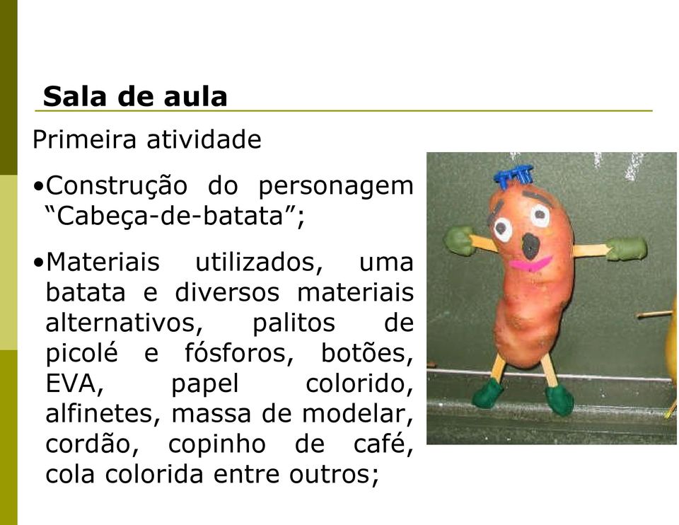 materiais alternativos, palitos de picolé e fósforos, botões, EVA,