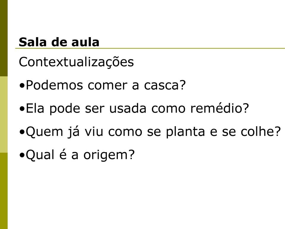 Ela pode ser usada como remédio?