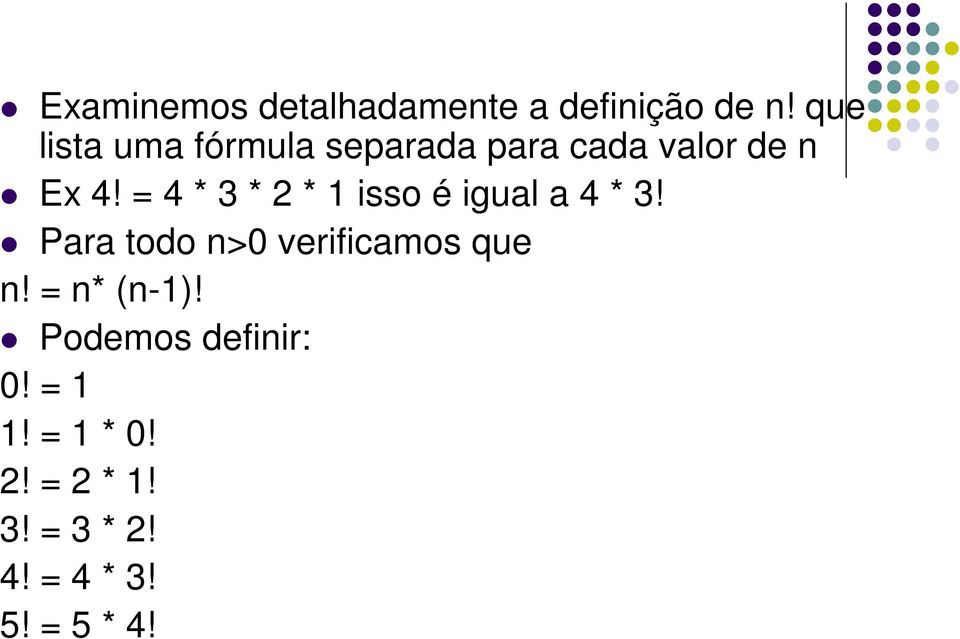 = 4 * 3 * 2 * 1 isso é igual a 4 * 3!