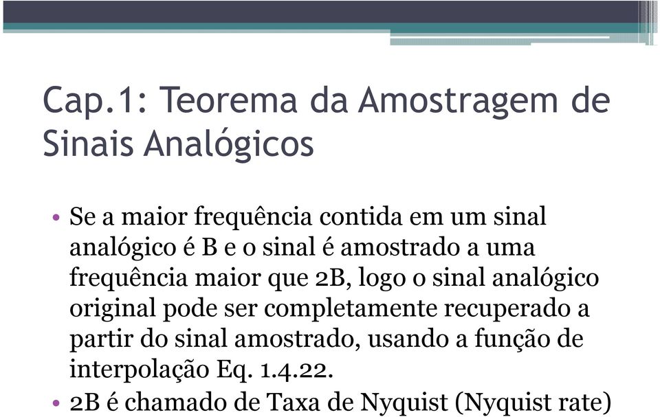 analógico original pode ser completamente recuperado a partir do sinal amostrado,