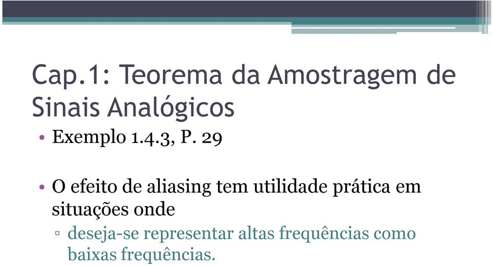 29 O efeito de aliasing tem utilidade prática em