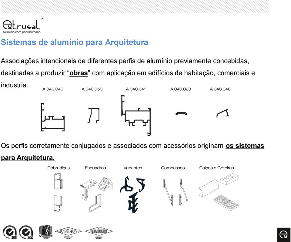 aplicação em edifícios de habitação, comerciais e indústria.