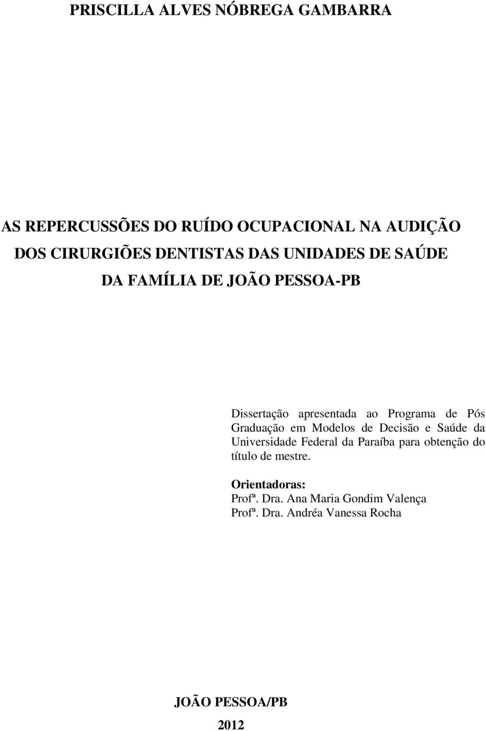 Graduação em Modelos de Decisão e Saúde da Universidade Federal da Paraíba para obtenção do título de