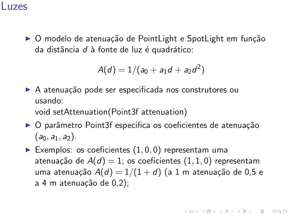 Point3f especifica os coeficientes de atenuação (a 0, a 1, a 2 ).