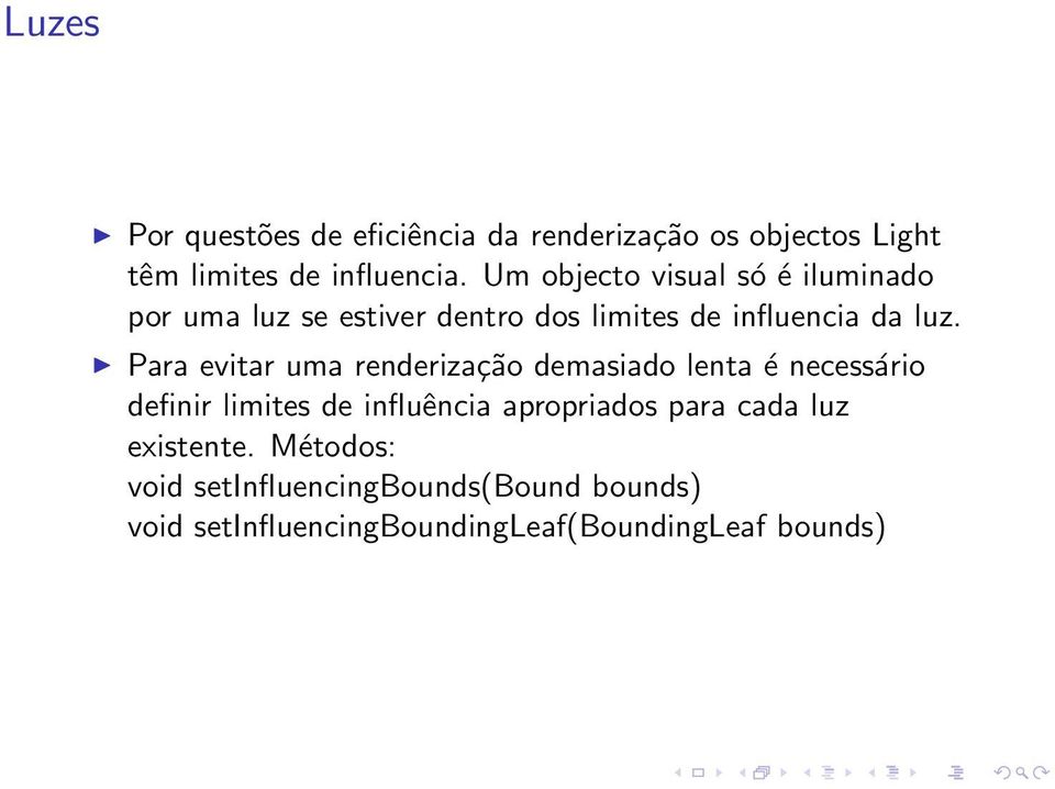 Para evitar uma renderização demasiado lenta é necessário definir limites de influência apropriados para