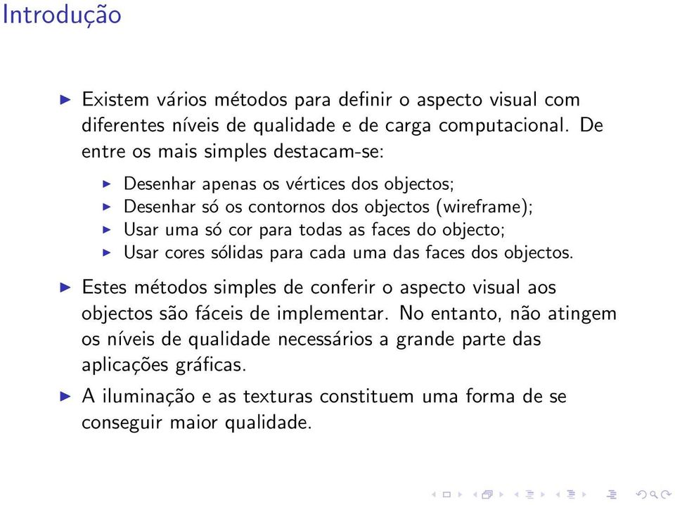 as faces do objecto; Usar cores sólidas para cada uma das faces dos objectos.