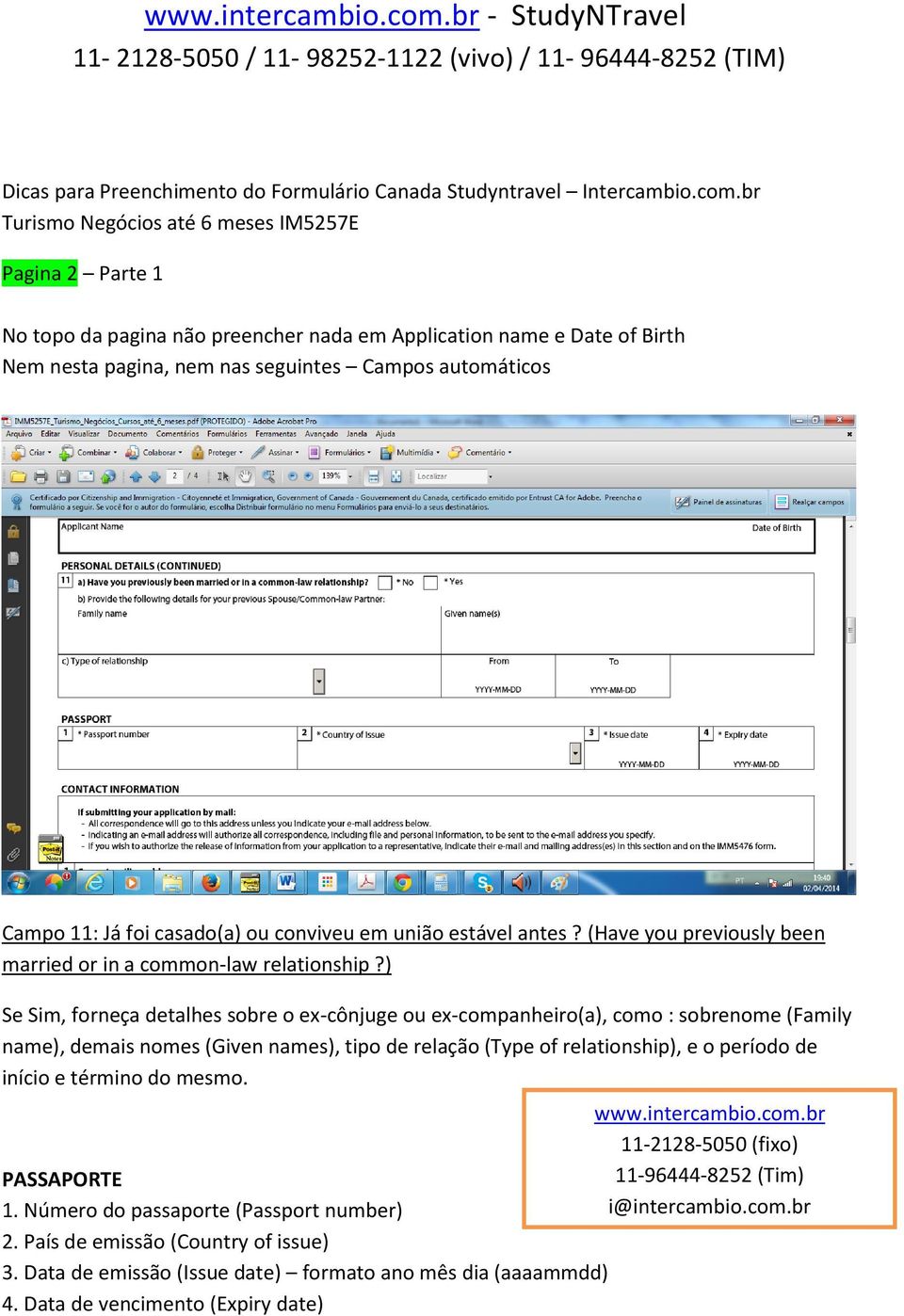 ) Se Sim, forneça detalhes sobre o ex-cônjuge ou ex-companheiro(a), como : sobrenome (Family name), demais nomes (Given names), tipo de relação (Type of relationship),