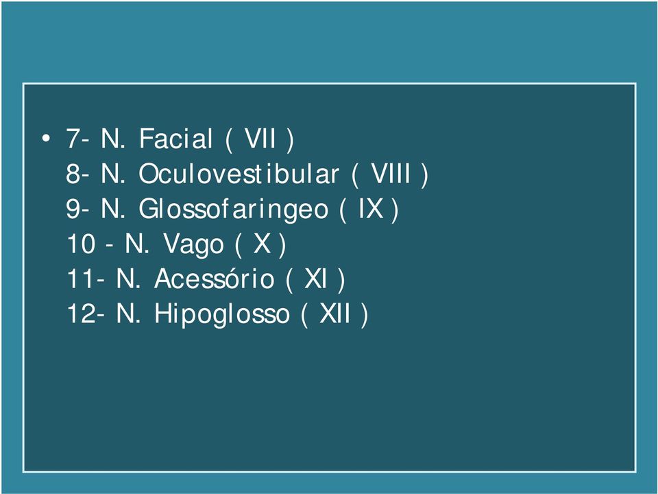 Glossofaringeo ( IX ) 10 - N.