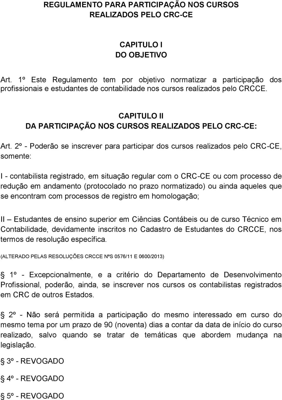 CAPITULO II DA PARTICIPAÇÃO NOS CURSOS REALIZADOS PELO CRC-CE: Art.