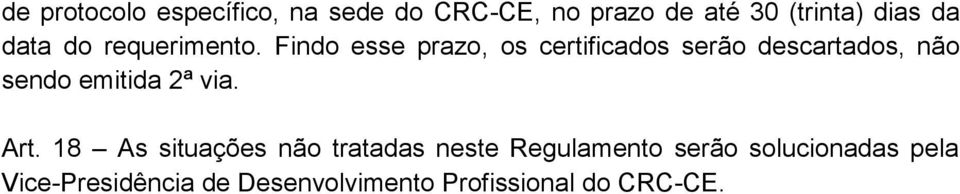 Findo esse prazo, os certificados serão descartados, não sendo emitida 2ª via.