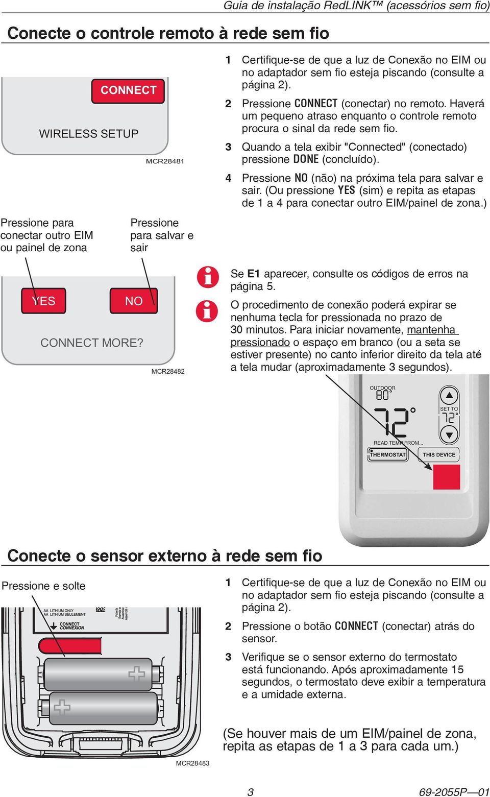 Haverá um pequeno atraso enquanto o controle remoto procura o sinal da rede sem fio. 3 Quando a tela exibir "Connected" (conectado) pressione DONE (concluído).