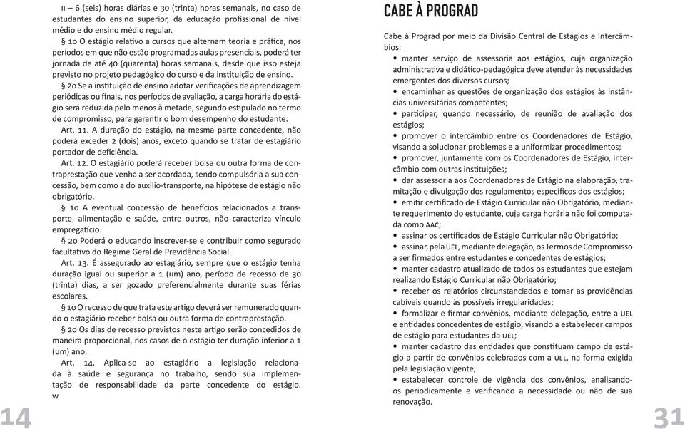 esteja previsto no projeto pedagógico do curso e da instituição de ensino.