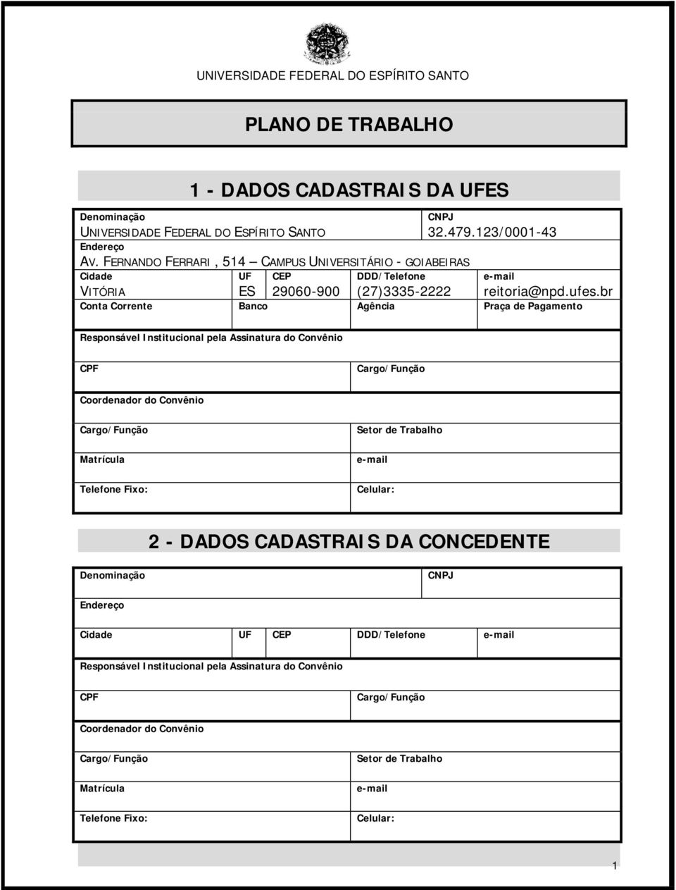 br VITÓRIA Conta Corrente Banco Agência Praça de Pagamento Responsável Institucional pela Assinatura do Convênio CPF Cargo/Função Coordenador do Convênio Cargo/Função Setor de