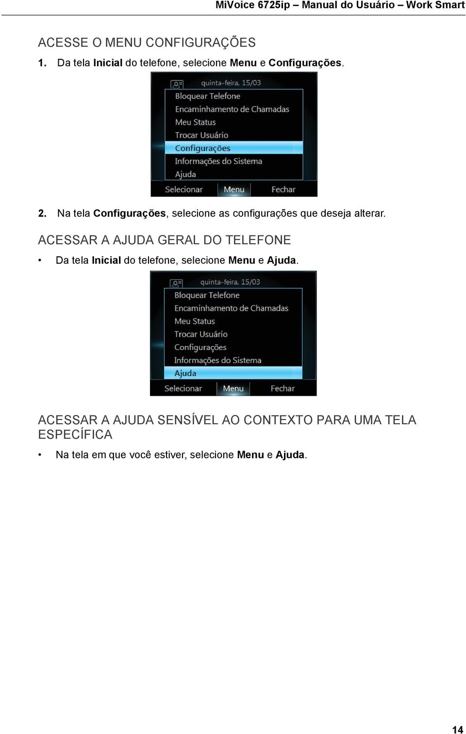 Na tela Configurações, selecione as configurações que deseja alterar.