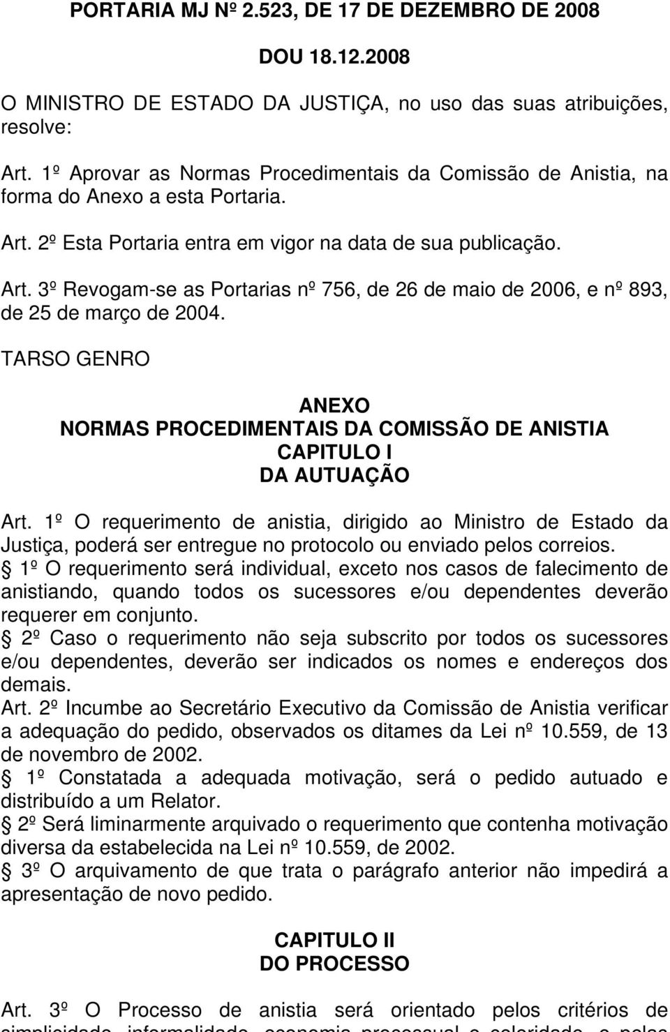 TARSO GENRO ANEXO NORMAS PROCEDIMENTAIS DA COMISSÃO DE ANISTIA CAPITULO I DA AUTUAÇÃO Art.