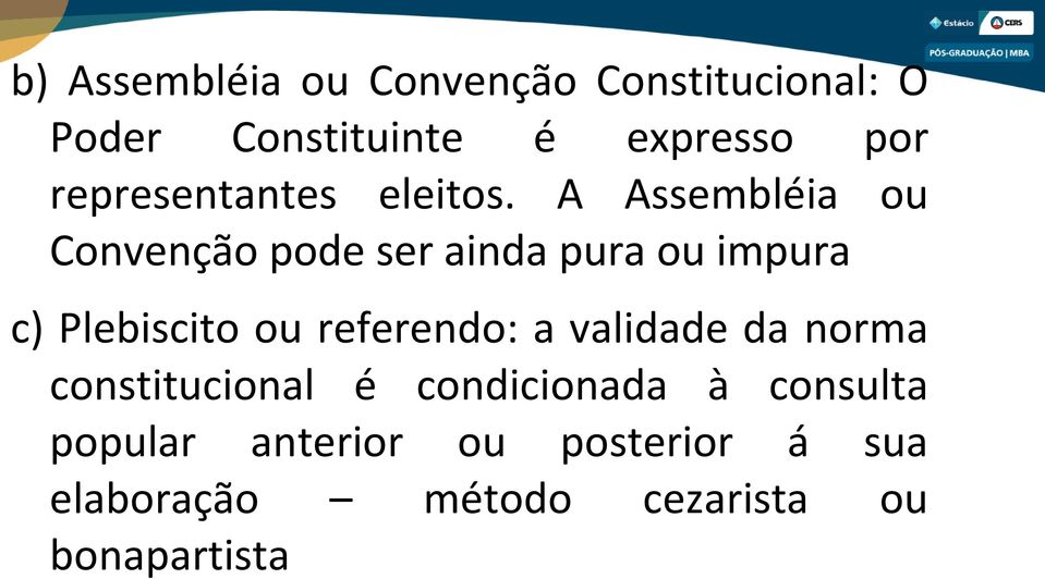 A Assembléia ou Convenção pode ser ainda pura ou impura c) Plebiscito ou