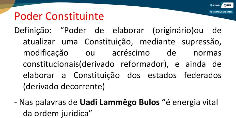 constitucionais(derivado reformador), e ainda de elaborar a Constituição dos