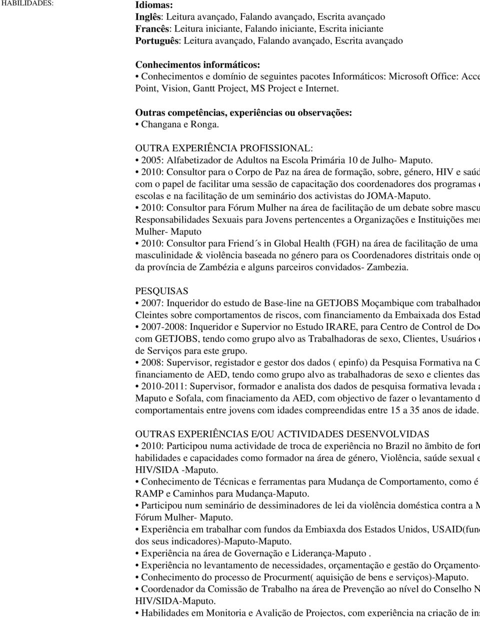 violência doméstica contra a M Fórum Mulher- Experiência em trabalhar com fundos da Embiaxda dos Estados Unidos, USAID(fund dos seus indicadores)-maputo- Experiência na área de Governação e