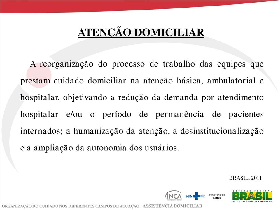 período de permanência de pacientes internados; a humanização da atenção, a desinstitucionalização e a