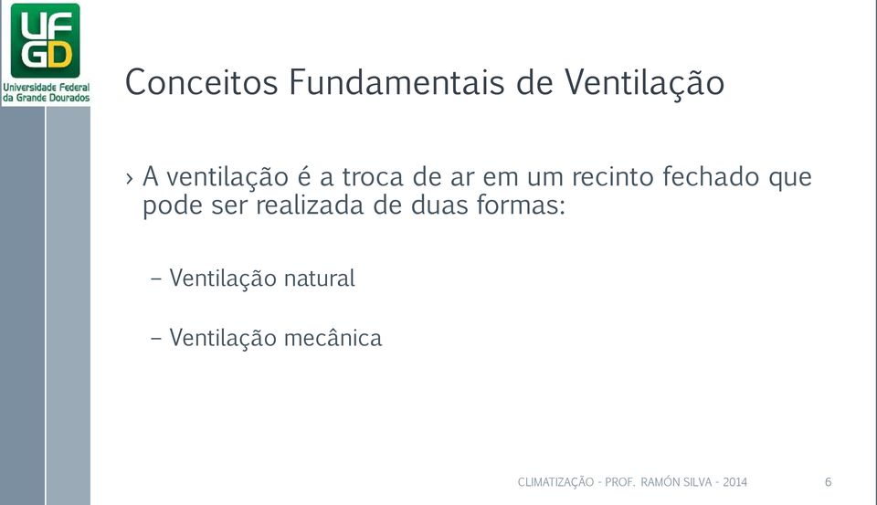 realizada de duas formas: Ventilação natural