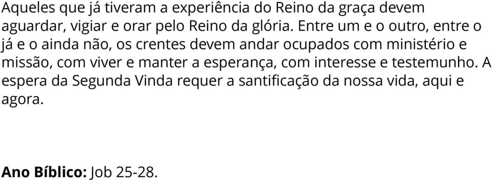 Entre um e o outro, entre o já e o ainda não, os crentes devem andar ocupados com ministério