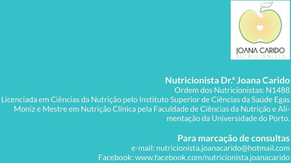Superior de Ciências da Saúde Egas Moniz e Mestre em Nutrição Clínica pela Faculdade de Ciências