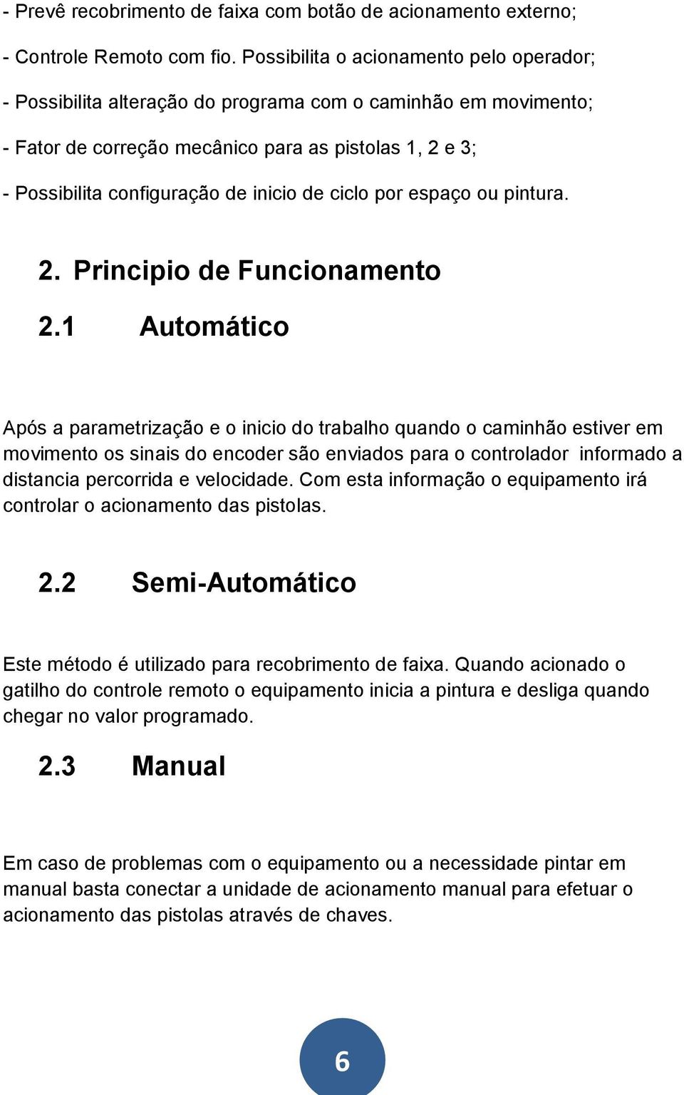 de ciclo por espaço ou pintura. 2. Principio de Funcionamento 2.