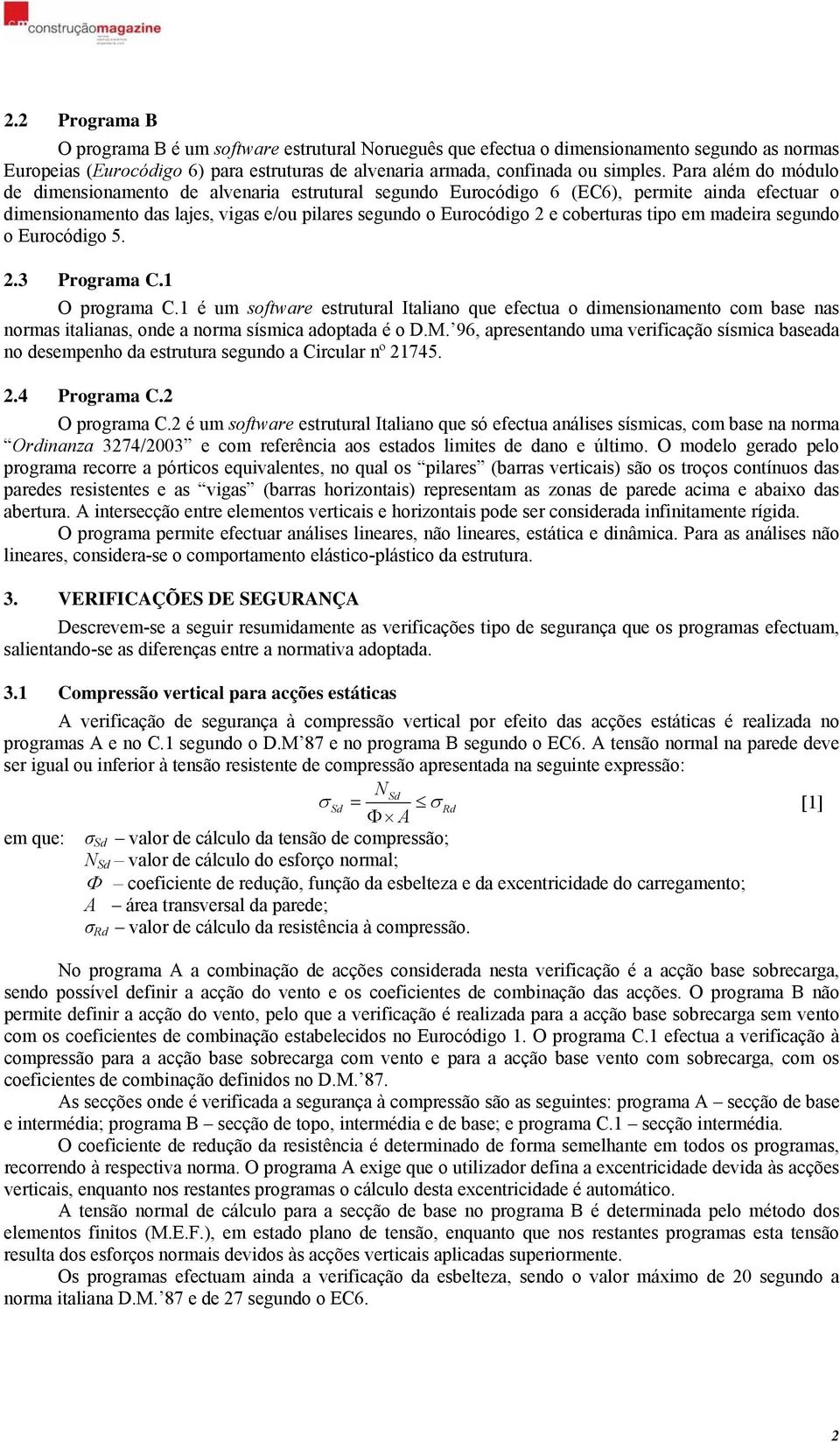 tipo em madeira segundo o Eurocódigo 5. 2.3 Programa C.1 O programa C.