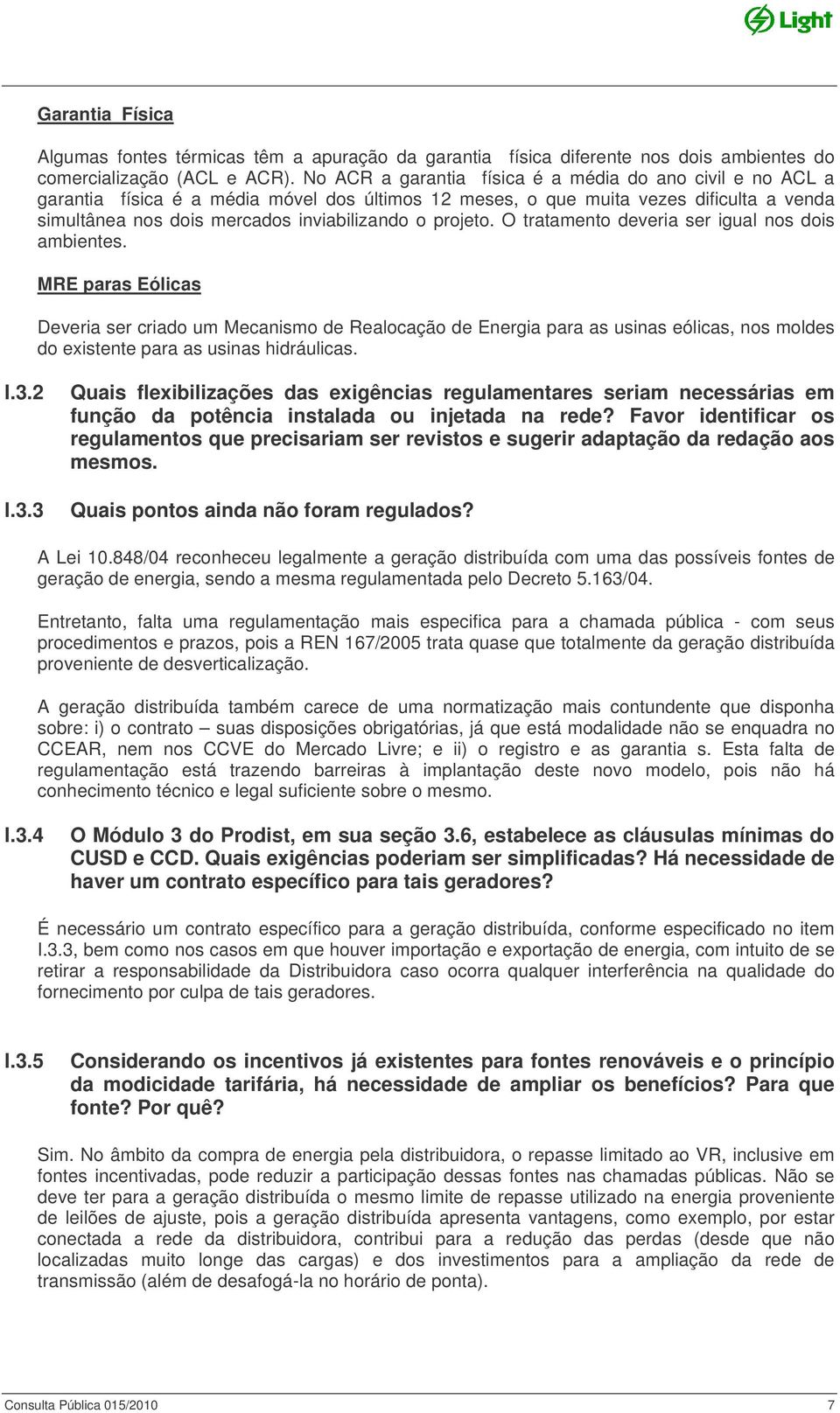 projeto. O tratamento deveria ser igual nos dois ambientes.